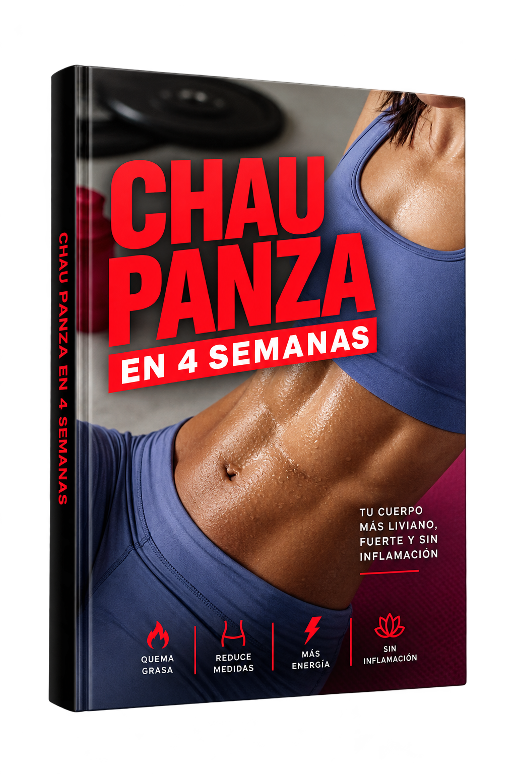 Chau Panza En 4 Semanas: Método 100% Efectivo De Entrenamiento + Alimentación